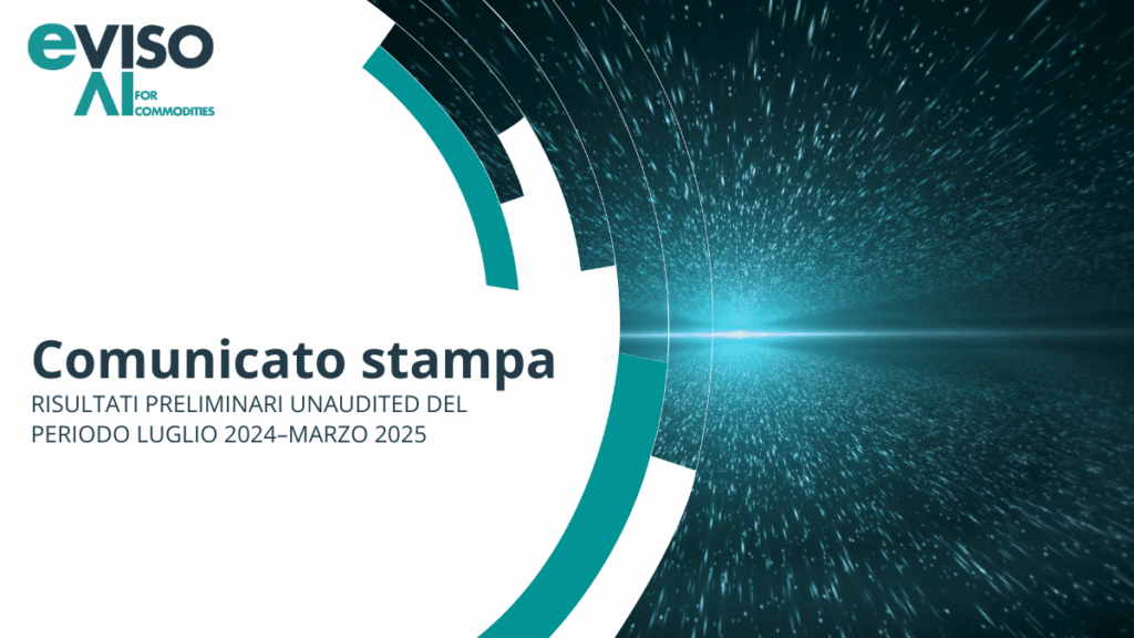 EVISO: RISULTATI PRELIMINARI UNAUDITED DEL PERIODO LUGLIO 2024–MARZO 2025