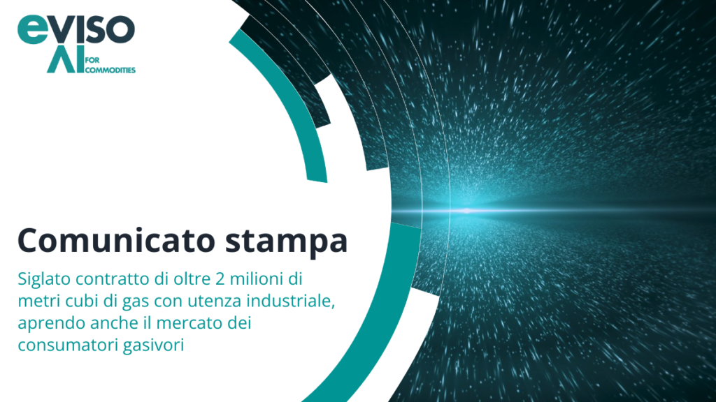 eVISO sigla contratto di oltre 2 milioni di metri cubi di gas con utenza industriale, aprendo anche il mercato dei consumatori gasivori