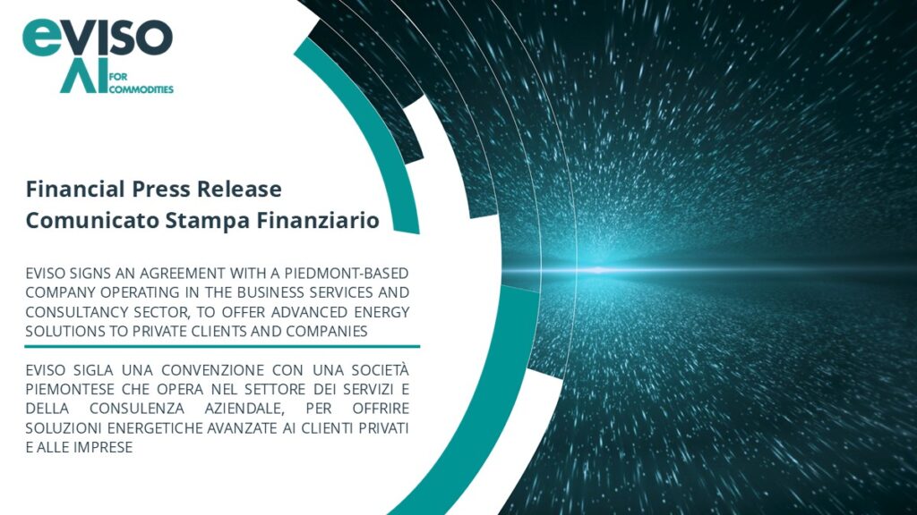 EVISO SIGNS AN AGREEMENT WITH A PIEDMONT-BASED COMPANY OPERATING IN THE BUSINESS SERVICES AND CONSULTANCY SECTOR, TO OFFER ADVANCED ENERGY SOLUTIONS TO PRIVATE CLIENTS AND COMPANIES