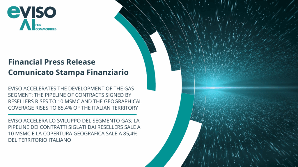 EVISO ACCELERA LO SVILUPPO DEL SEGMENTO GAS: LA PIPELINE DEI CONTRATTI SIGLATI DAI RESELLERS SALE A 10 MSMC E LA COPERTURA GEOGRAFICA SALE A 85,4% DEL TERRITORIO ITALIANO